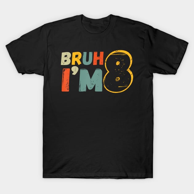 Bruh It'S My 8Th Birthday T-Shirt by lowkeya